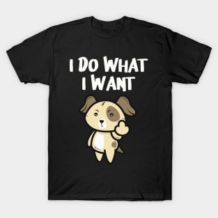 Funny Dog I do what I want Middlefinger T-Shirt